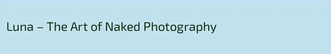 Luna – The Art of Naked Photography